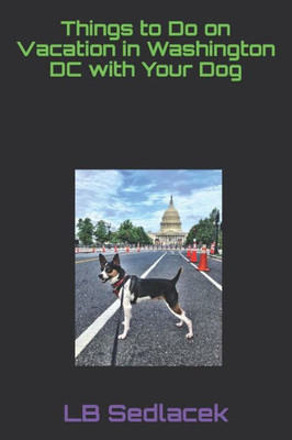 Things To Do On Vacation In Washington Dc With Your Dog