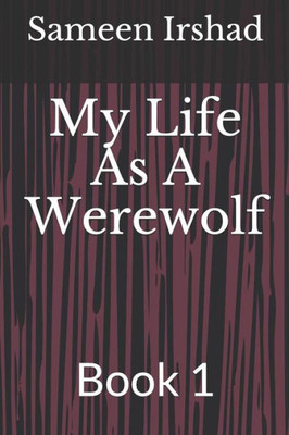 My Life As A Werewolf: