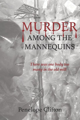 Murder Among The Mannequins : There Was One Body Too Many In The Old Mill