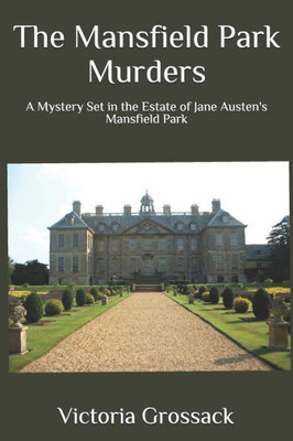 The Mansfield Park Murders: A Mystery Set In The Estate Of Jane Austen'S Mansfield Park