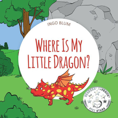 Where Is My Little Dragon? : A Funny Seek-And-Find Book