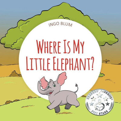 Where Is My Elephant? : A Funny Seek-And-Find Book