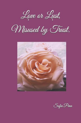 Love Or Lust, Misused By Trust