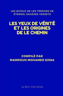 Les Yeux De Vérité Et Les Origines De Le Chemin: Les Bijoux De Les Trésors De Éternel Sagesse Versets