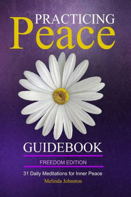 Practicing Peace Guidebook Freedom Edition: 31 Daily Meditations For Inner Peace