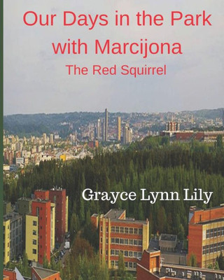 Our Days In The Park With Marcijona: The Red Squirrel