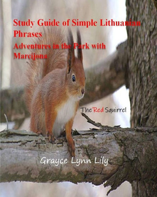 Study Guide Of Simple Lithuanian Phrases Adventures In The Park With Marcijona: The Red Squirrel