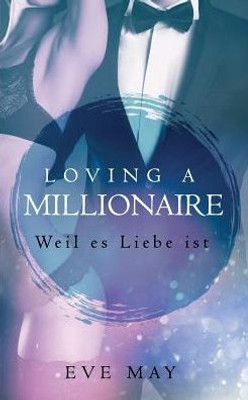 Loving A Millionaire : Weil Es Liebe Ist
