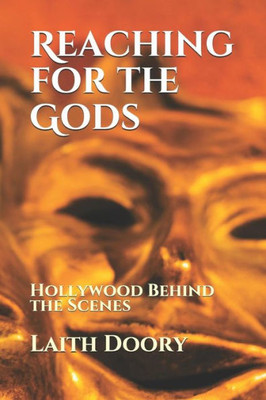 Reaching For The Gods : Hollywood Behind The Scenes