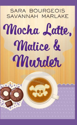 Mocha Latte, Malice And Murder