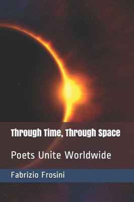 Through Time, Through Space : Poets Unite Worldwide