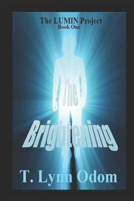 The Brightening: The Lumin Project Book One
