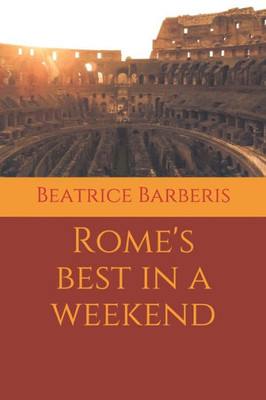 Rome'S Best In A Weekend