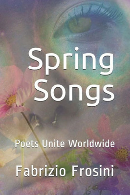 Spring Songs : Poets Unite Worldwide