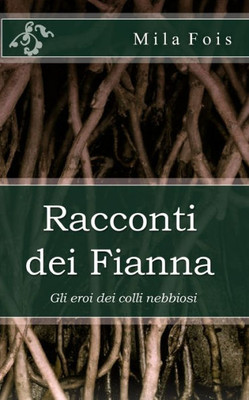 Racconti Dei Fianna : Gli Eroi Dei Colli Nebbiosi