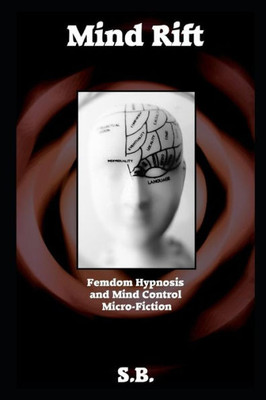 Mind Rift : Femdom Hypnosis And Mind Control Micro-Fiction