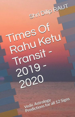 Times Of Rahu Ketu Transit - 2019 - 2020: Vedic Astrology Predictions For All 12 Signs