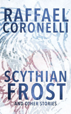 Scythian Frost And Other Stories