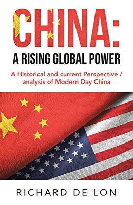 CHINA: A RISING GLOBAL POWER: A Historical and current Perspective / analysis of Modern Day China - Paperback