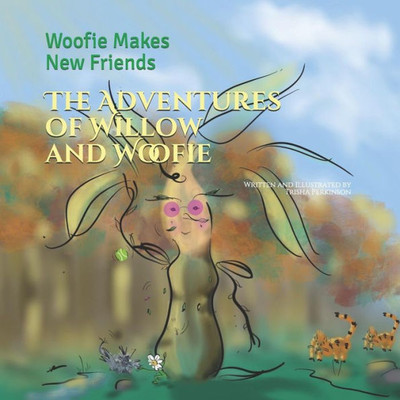 The Adventures Of Willow And Woofie : Woofie Makes New Friends