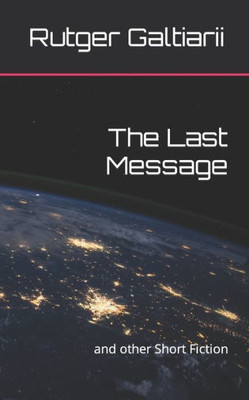 The Last Message: And Other Short Fiction