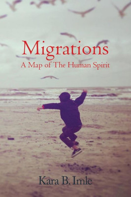 Migrations : A Map Of The Human Spirit