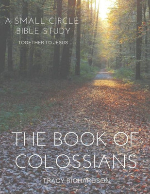 The Book Of Colossians : A Small Circle Bible Study