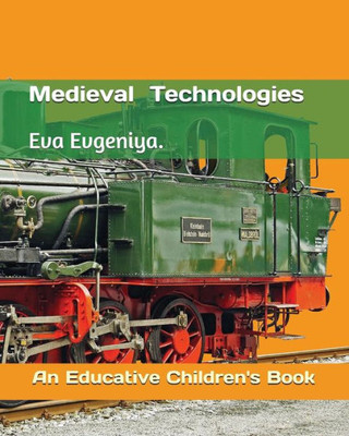 Medieval Technologies : An Educative Children'S Book
