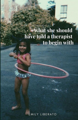 What She Should Have Told A Therapist To Begin With