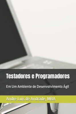 Testadores E Programadores : Em Um Ambiente De Desenvolvimento