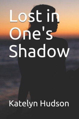 Lost In One'S Shadow