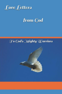 Love Letters From God: To God'S Mighty Warriors