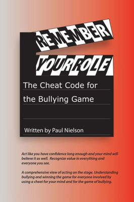 Remember Your Role: The Cheat Code For The Bullying Game.