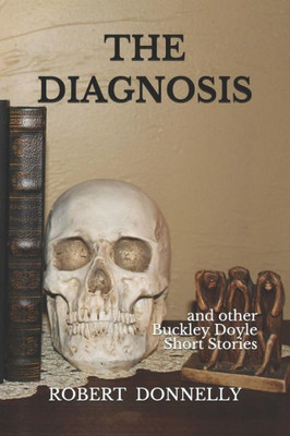 The Diagnosis : And Other Buckley Doyle Mysteries Short Stories