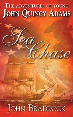 The Adventures Of Young John Quincy Adams : Sea Chase