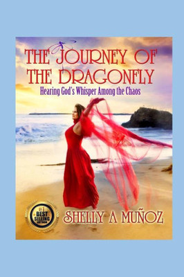 The Journey Of The Dragonfly : Hearing God'S Voice Among The Chaos