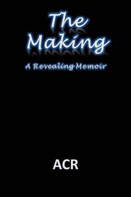 The Making : A Revealing Memoir