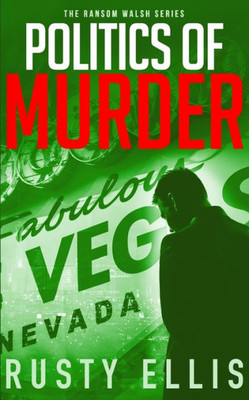 Politics Of Murder : A Gripping Crime Thriller (A Ransom Walsh Series Book 2)