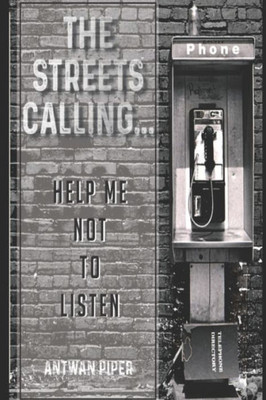 The Streets Calling...Help Me Not To Listen