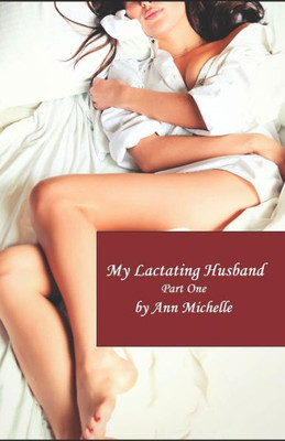 My Lactating Husband : Part One