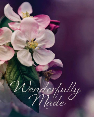 Wonderfully Made : Psalm 139:14