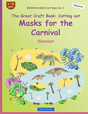 BROCKHAUSEN Craft Book Vol. 3 - The Great Craft Book - Cutting out Masks for the Carnival: Dinosaur (Carnival masks)