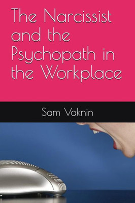 The Narcissist And The Psychopath In The Workplace