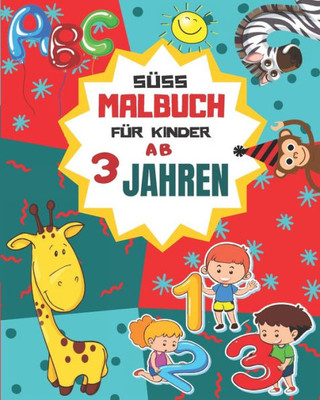 Süß Malbuch Für Kinder Ab 3 Jahren : Erste Buchstaben Und Zahlen Schreiben Lernen Und Üben!