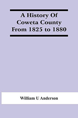 A History Of Coweta County From 1825 To 1880