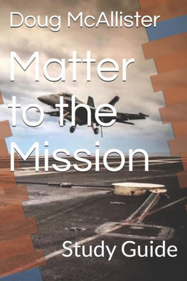 Matter To The Mission: Study Guide