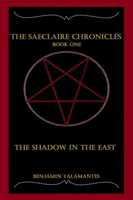 The Saeclaire Chronicles : The Shadow In The East