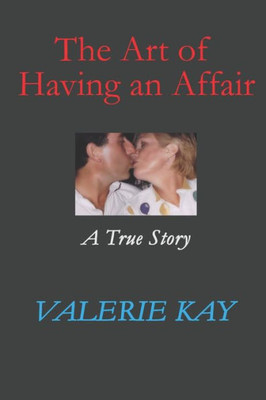 The Art Of Having An Affair: A True Story