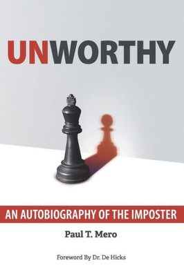 Unworthy : An Autobiography Of The Imposter