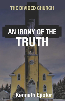 The Divided Church : An Irony Of The Truth